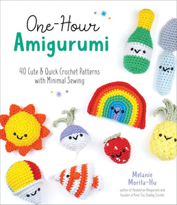 One-Hour Amigurumi: Cute & Quick Crochet Patterns with Minimal Sewing